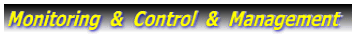 Monitoring & Control & Management